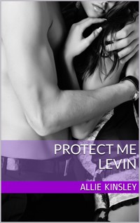 Protect me - Levin - Allie Kinsley - E-Book