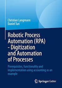 Robotic Process Automation (RPA) - Digitization and Automation of Processes - Christian Langmann - E-Book