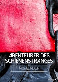 Abenteurer des Schienenstranges - Jack  London - E-Book