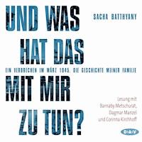 Und was hat das mit mir zu tun? Ein Verbrechen im März 1945 - Sacha Batthyany - Hörbuch