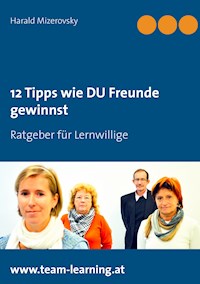 12 Tipps wie DU Freunde gewinnst - Harald Mizerovsky - E-Book