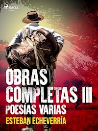 Obras Completas III Poesías varias - Esteban Echevarría - E-Book