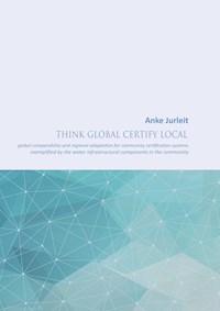 Think global certify local - Anke Jurleit - E-Book