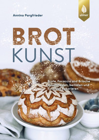 Brotkunst - Annina Pargfrieder - E-Book