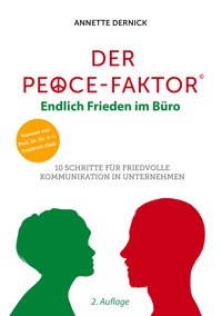 Der Peace-Faktor: Endlich Frieden im Büro - Annette Dernick - E-Book