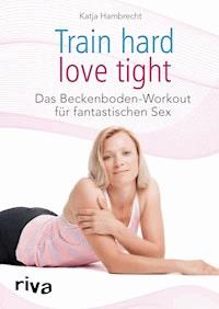 Train hard – love tight - Katja Hambrecht - E-Book