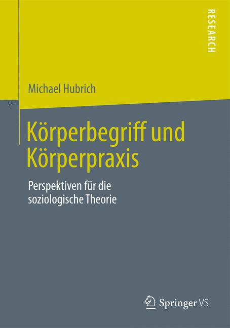 Körperbegriff und Körperpraxis - Michael Hubrich - E-Book