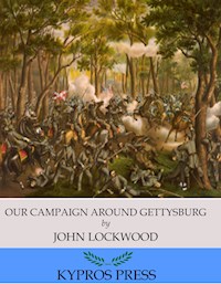 Our Campaign Around Gettysburg - John Lockwood - E-Book