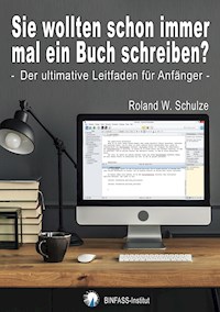 Sie wollten schon immer mal ein Buch schreiben? - Roland W. Schulze - E-Book