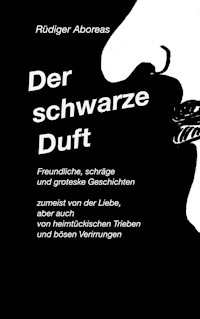Der schwarze Duft - Rüdiger Aboreas - E-Book