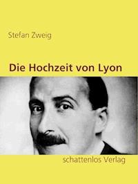 Die Hochzeit von Lyon - Zweig Stefan - E-Book