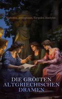Die größten altgriechischen Dramen - - Sophokles - E-Book