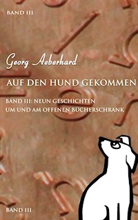 Auf den Hund gekommen Band III - Georg Aeberhard - E-Book