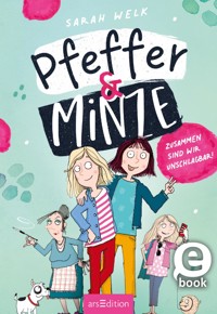 Pfeffer & Minze – Zusammen sind wir unschlagbar! - Sarah Welk - E-Book