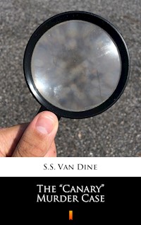 The „Canary” Murder Case - S.S. Van Dine - E-Book
