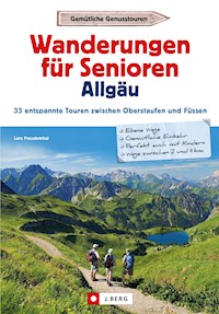 Wanderführer Allgäu: Wanderungen für Senioren Allgäu. 33 entspannte Touren in den Allgäuer Alpen. - Lars Freudenthal - E-Book