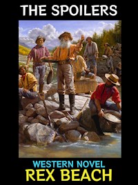 The Spoilers - Rex Beach - E-Book