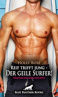 Reif trifft jung - Der geile Surfer! Erotische Geschichte - Holly Rose - E-Book