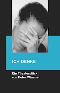 ICH DENKE - Peter Wimmer - E-Book
