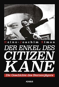 Der Enkel des Citizen Kane. Die Geschichte des Sternenjägers - Heinz-Joachim Simon - E-Book