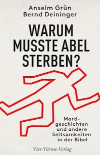 Warum musste Abel sterben? - Anselm Grün - E-Book