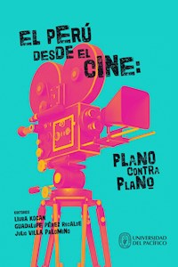 El Perú desde el cine: plano contra plano -  - E-Book