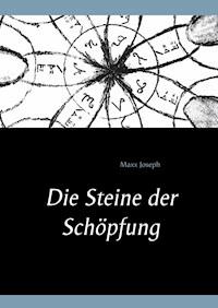 Die Steine der Schöpfung - Maxx Joseph - E-Book