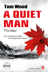 A Quiet Man. Ein schweigsamer Mann ist ein gefährlicher Mann. - Tom Wood - E-Book