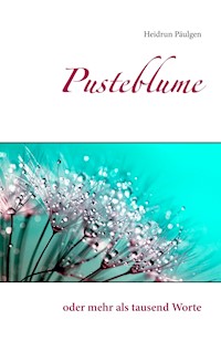 Pusteblume - Heidrun Päulgen - E-Book