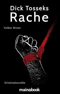 Dick Tosseks Rache - Volker Bitzer - E-Book