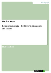 Reggiopädagogik - die Reformpädagogik aus Italien - Martina Meyer - E-Book
