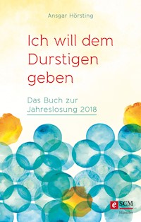 Ich will dem Durstigen geben ... - Ansgar Hörsting - E-Book