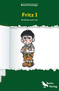 Fritz I - ein Knirps wehrt sich - Bernd Franzinger - E-Book
