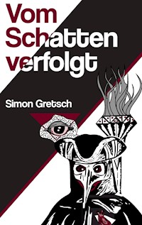 Vom Schatten verfolgt - Simon Gretsch - E-Book
