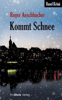 Kommt Schnee - Roger Aeschbacher - E-Book