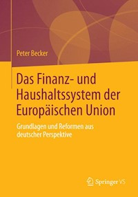 Das Finanz- und Haushaltssystem der Europäischen Union - Peter Becker - E-Book