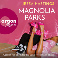 Magnolia Parks - Magnolia Parks Universum, Band 1 (Ungekürzte Lesung) - Jessa Hastings - Hörbuch