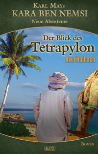 Kara Ben Nemsi - Neue Abenteuer 20: Der Blick des Tetrapylon - Axel J. Halbach - E-Book