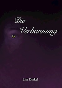 Die Verbannung - Lisa Dinkel - E-Book