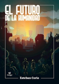 El futuro de la humanidad - Esteban Corio - E-Book