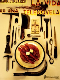 La vida es una telenovela - Mauricio Bares - E-Book