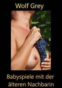 Babyspiele mit der älteren Nachbarin - Wolf Grey - E-Book