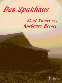 Das Spukhaus - Ambrose Bierce - E-Book