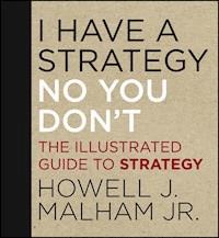 I Have a Strategy (No, You Don't) - Howell J. Malham - E-Book