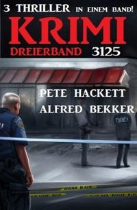 Krimi Dreierband 3125 - Pete Hackett - E-Book