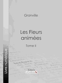 Les Fleurs animées - Taxile Delord - E-Book