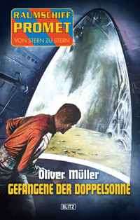 Raumschiff Promet - Von Stern zu Stern 05: Gefangene der Doppelsonne - Oliver Müller - E-Book