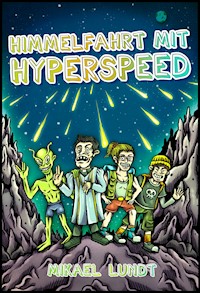 Himmelfahrt mit Hyperspeed - Mikael Lundt - E-Book