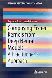Composing Fisher Kernels from Deep Neural Models - Tayyaba Azim - E-Book