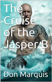 The Cruise of the Jasper B. - Don Marquis - E-Book